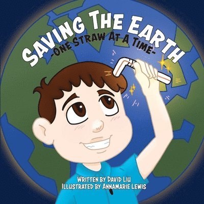 Saving the Earth - One Straw at a Time 1