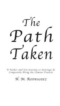 bokomslag Path Taken - A Father and Sons Journey to Santiago de Compostella