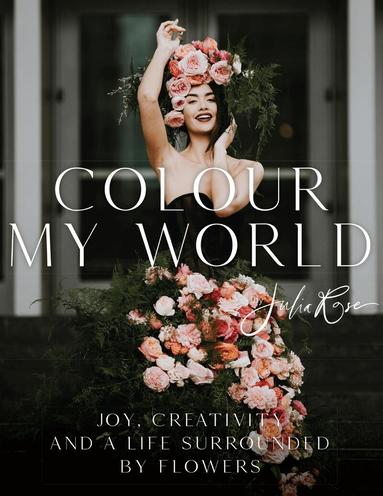 Julia Rose - Colour My World, Inbunden