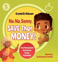 bokomslag &quot;No, No, Sonny, Save That Money!&quot; A Fun Rhyming Book about Money, Saving, & Investing