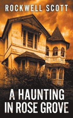 Haunting in Rose Grove