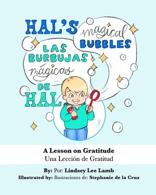 Hal's Magical Bubbles/Las Burbujas Mágicas de Hal: A Bilingual Book: A Lesson on Gratitude/Una Lección de Gratitud 1