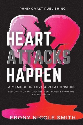 Ebony Nicole Smith - Heart Attacks Happen, Häftad