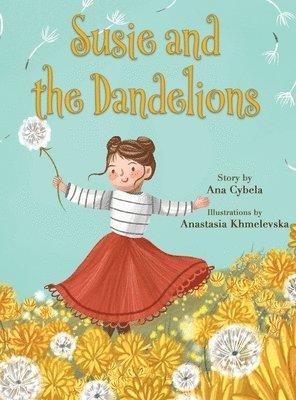 Ana Cybela - Susie and the Dandelions, Inbunden