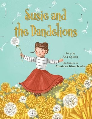 Ana Cybela - Susie and the Dandelions, Häftad