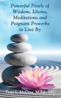 bokomslag Powerful Pearls of Wisdom, Idioms, Meditations and Poignant Proverbs to Live By