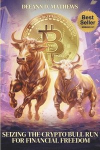 bokomslag Seizing the Crypto Bull Run for Financial Freedom