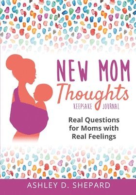 Ashley D Shepard, Ashley D. Shepard, Ashley D., Shepard - New Mom Thoughts, Häftad