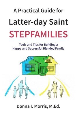 bokomslag Practical Guide for Latter-day Saint Stepfamilies