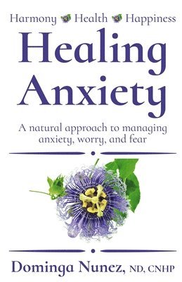 bokomslag Healing Anxiety: : A natural approach to managing anxiety, worry, and fear