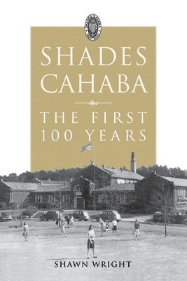 Shades Cahaba: The First 100 Years 1