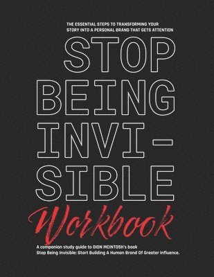 bokomslag Stop Being Invisible Companion Workbook: The Essential Steps To Transforming Your Story Into A Personal Brand That Gets Attention