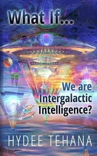bokomslag What If...We Are Intergalactic Intelligence?
