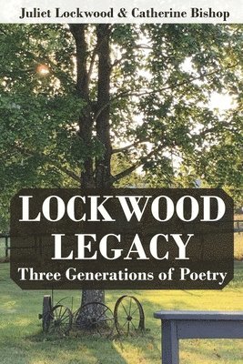 Juliet Lockwood, Catherine Bishop - Lockwood Legacy: Three Generations of Poetry, Häftad
