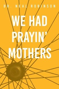 bokomslag We Had Prayin' Mothers