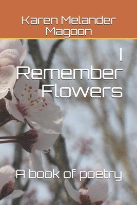Karen Melander Magoon - I Remember Flowers, Häftad