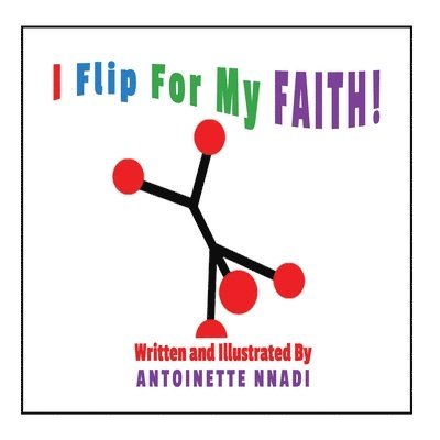 Antoinette Nnadi - I Flip For My FAITH!, Häftad