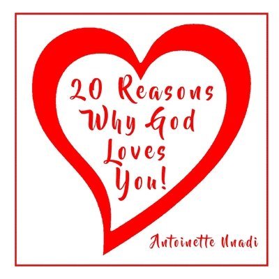 20 Reasons Why God Loves You! 1