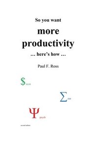 bokomslag So you want more productivity ... here's how ...