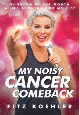My Noisy Cancer Comeback 1