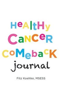 bokomslag Healthy Cancer Comeback Journal