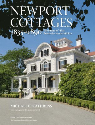 bokomslag Newport Cottages 1835-1890: The Summer Villas Before the Vanderbilt Era