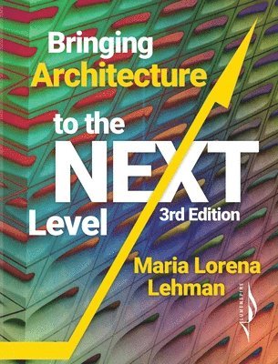 Maria Lorena Lehman - Bringing Architecture to the Next Level, Inbunden
