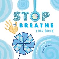 bokomslag STOP and BREATHE this Book: A mindful breathing book for kids