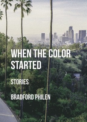 Bradford Philen - When the Color Started: Stories, Häftad. Tillgänglighet: Lägg i varukorg