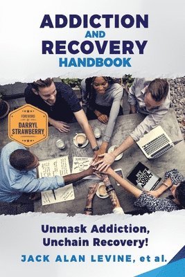 bokomslag Addiction and Recovery Handbook: Unmask Addiction, Unleash Recovery!