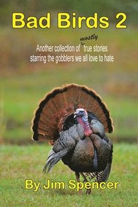 bokomslag Bad Birds 2 -- Another collection of mostly true stories starring the gobblers we all love to hate
