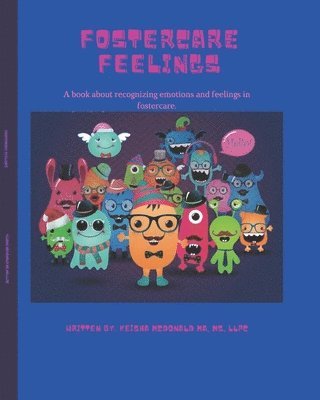 Fostercare Feelings: A book about recognizing emotions and feelings in fostercare. 1