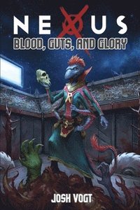 bokomslag Nexus: Blood, Guts, and Glory