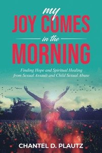 bokomslag My Joy Comes in the Morning