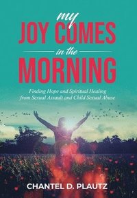 bokomslag My Joy Comes in the Morning