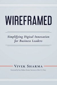 bokomslag Wireframed: Simplifying Digital Innovation for Business Leaders