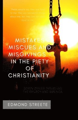 bokomslag Mistakes, Miscues and Misgivings In the Piety of Christianity