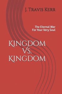 bokomslag Kingdom Vs. Kingdom: The Eternal War For Your Very Soul