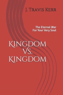 bokomslag Kingdom Vs. Kingdom: The Eternal War For Your Very Soul