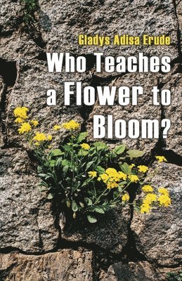 Who Teaches a Flower to Bloom? 1