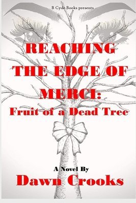 bokomslag Reaching The Edge Of Merci: Fruit of a Dead Tree