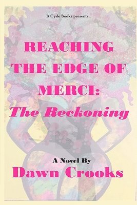 Dawn Lanise Crooks - Reaching The Edge of Merci: The Reckoning, Häftad