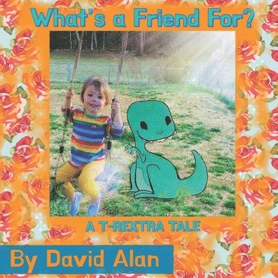 What's a Friend For?: A T-Rextra Tale 1