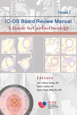 International Cardio-Oncology Society (IC-OS) Board Review Manual A Guide to Cardio-Oncology Volume 2 1