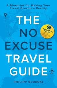 bokomslag The NO EXCUSE Travel Guide