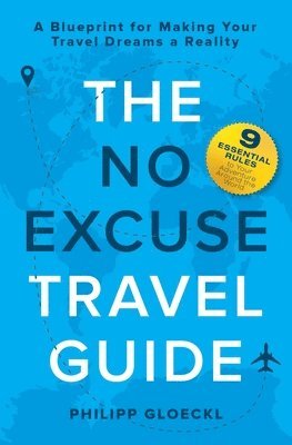 The NO EXCUSE Travel Guide 1