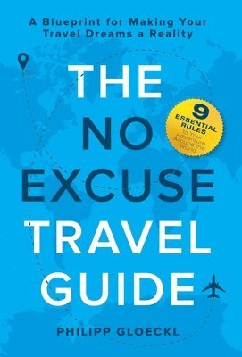 bokomslag The NO EXCUSE Travel Guide