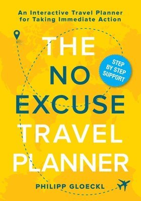 bokomslag The NO EXCUSE Travel Planner