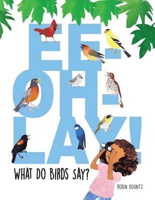 Ee-Oh-Lay! What Do Birds Say? 1