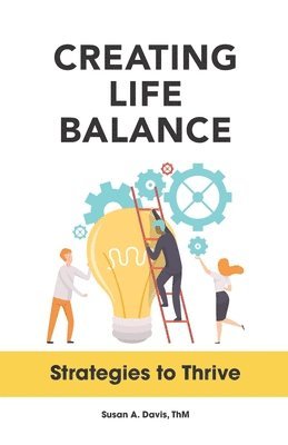 bokomslag Creating Life Balance: Strategies to Thrive